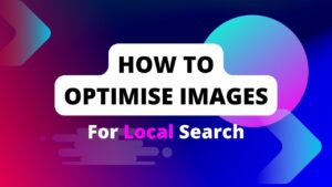 web graphic with the text how to optimise images for local search